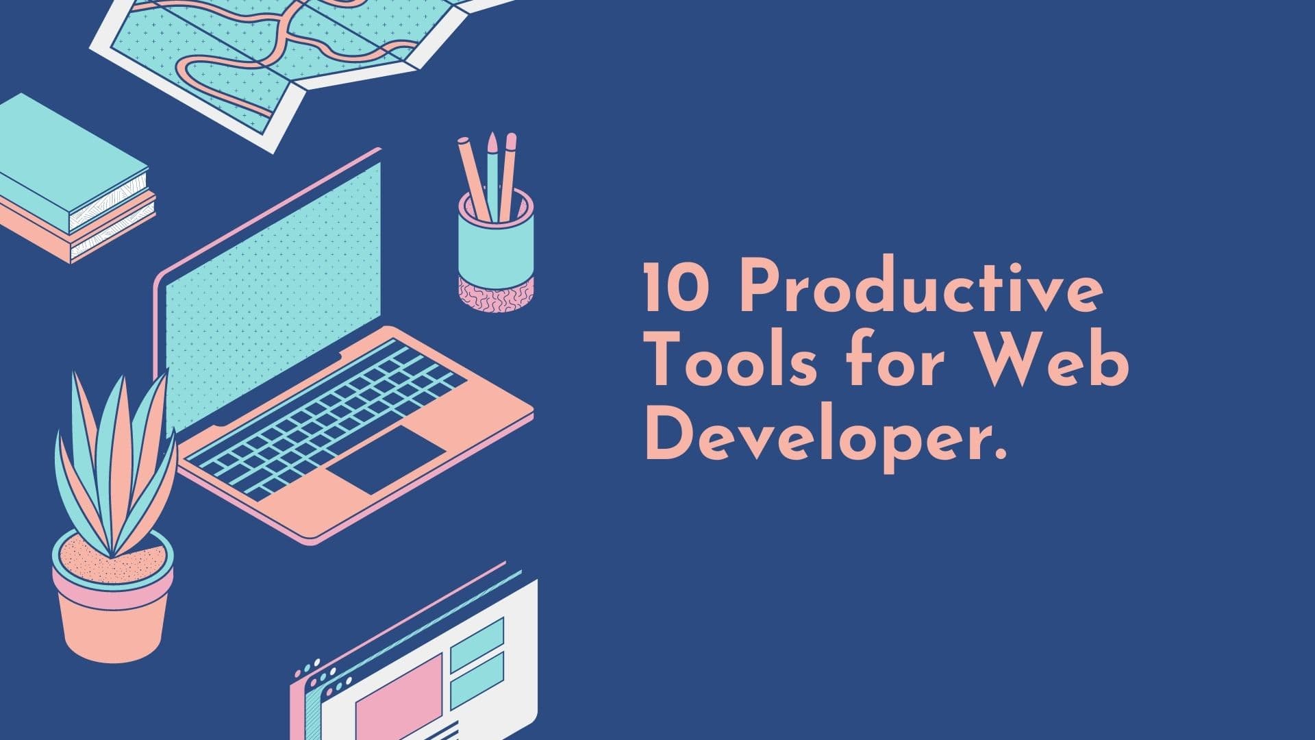 10 Productive Tools for Web Developer.